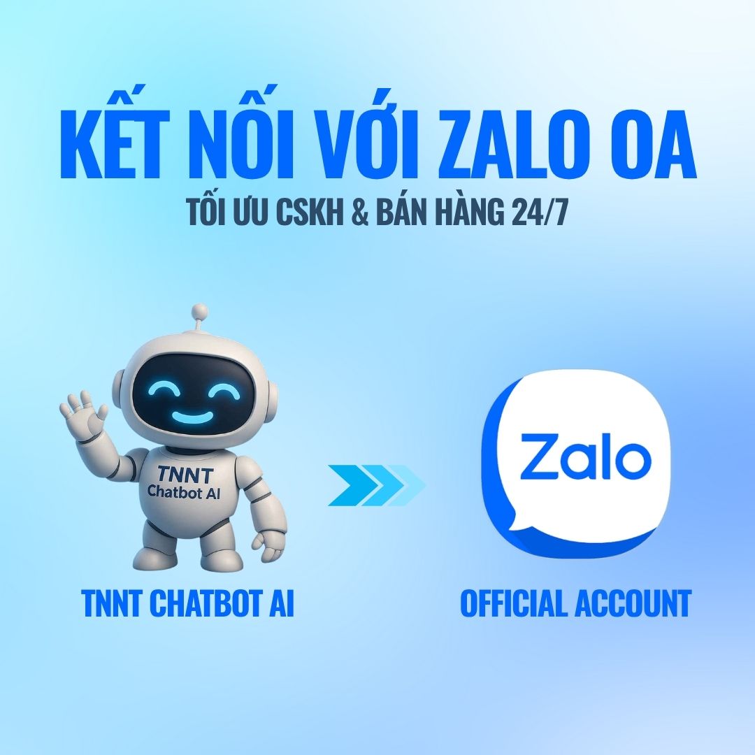 TNNT Chatbot AI Ra Mắt Tính Năng Mới: Kết Nối Zalo OA – Bứt Phá Doanh Số & Chăm Sóc Khách Hàng Tuyệt Vời!