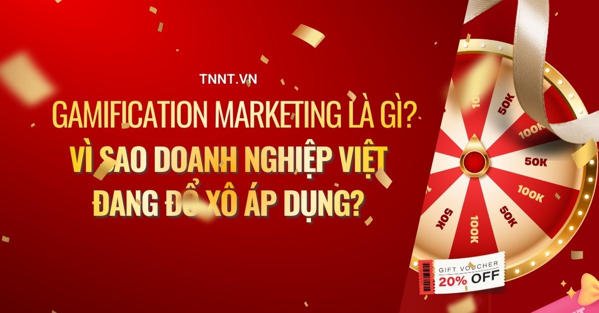 Gamification Marketing là gì? Vì sao doanh nghiệp Việt đang đổ xô áp dụng?